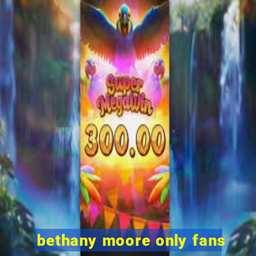 bethany moore only fans